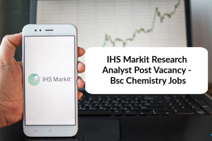 IHS Markit Analyst Post Vacancy - Bsc Chemistry Jobs