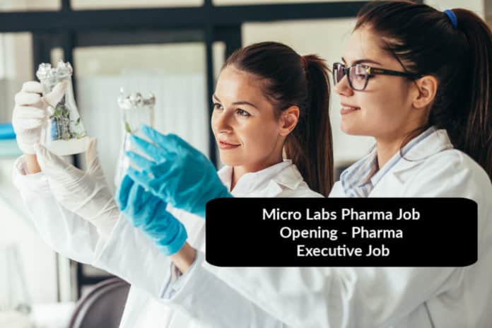 Micro Labs Pharma Job Opening - Pharma Executive Job