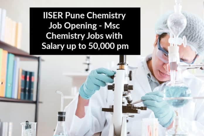 IISER Pune Chemistry Job Opening - Msc Chemistry Jobs with Salary up to 50,000 pm