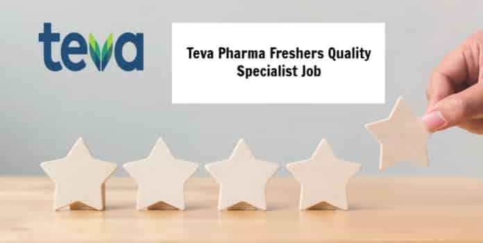 Teva Freshers Quality Specialist Job Opening - Pharma