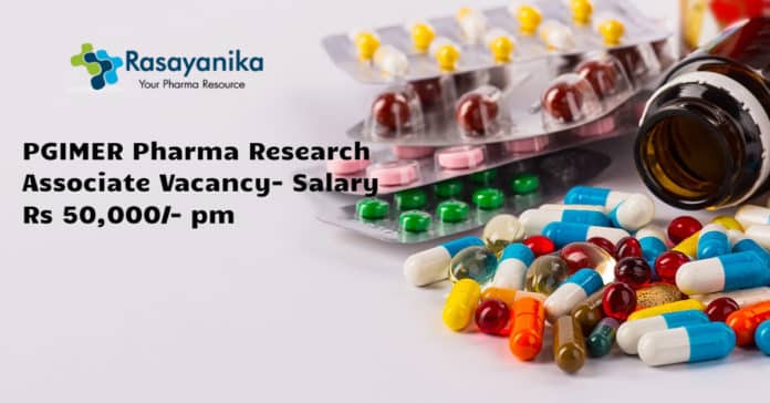 PGIMER Pharma Research Associate Vacancy- Salary Rs 50,000/- pm