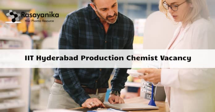 IIT Hyderabad Production Chemist Vacancy - Application Details