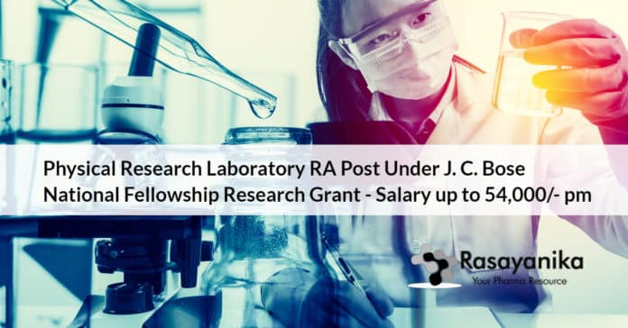 Physical Research Laboratory RA Post Under J. C. Bose National Fellowship Research Grant - Salary up to 54,000/- pm