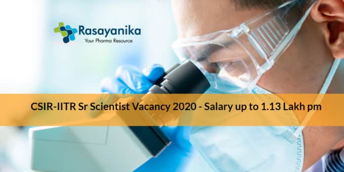 CSIR-IITR Sr Scientist Vacancy 2020 - Salary up to 1.13 Lakh pm