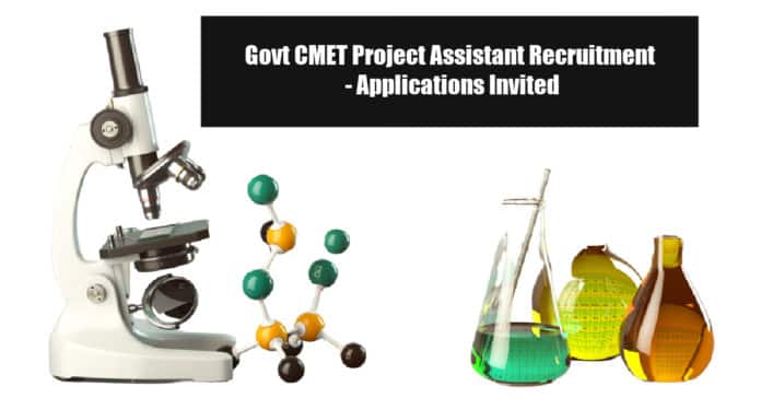 Govt CMET Project Assistant Recruitment - Applications Invited