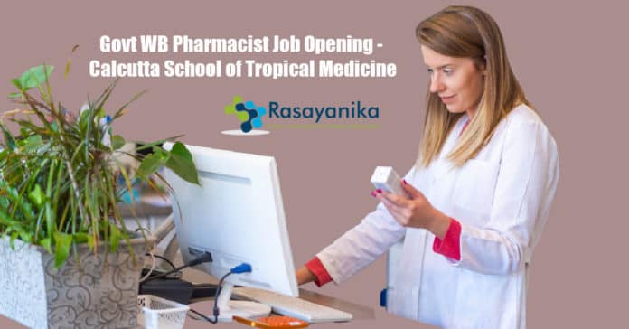 Govt WB Pharmacist Job Opening - Calcutta School of Tropical Medicine