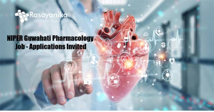 NIPER Guwahati Pharmacology Job - Applications Invited