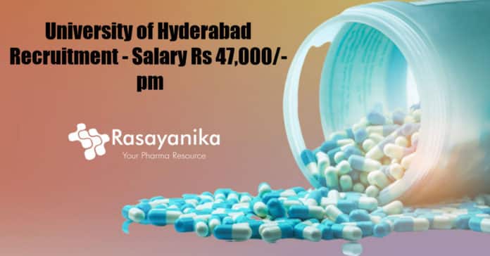 University of Hyderabad Recruitment - Chemistry & Pharma Salary Rs 47,000/- pm