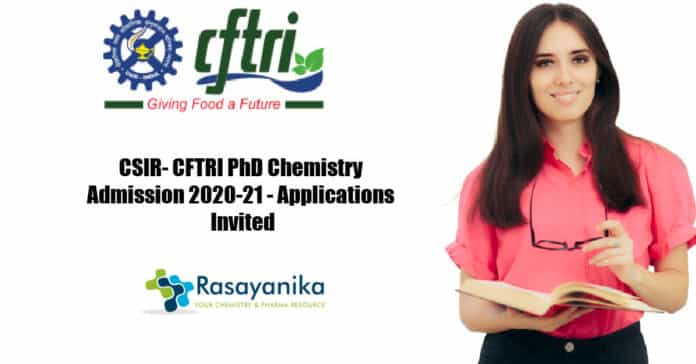 CSIR- CFTRI PhD Chemistry Admission 2020-21 - Applications Invited