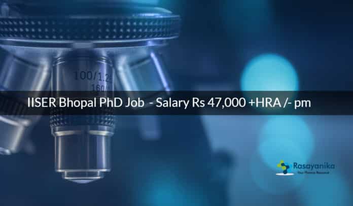 IISER Bhopal PhD Job Vacancy 2020 - Salary Rs 47,000 +HRA /- pm