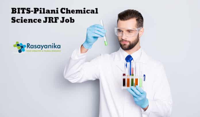 BITS-Pilani Chemical Science JRF Job - Applications Invited