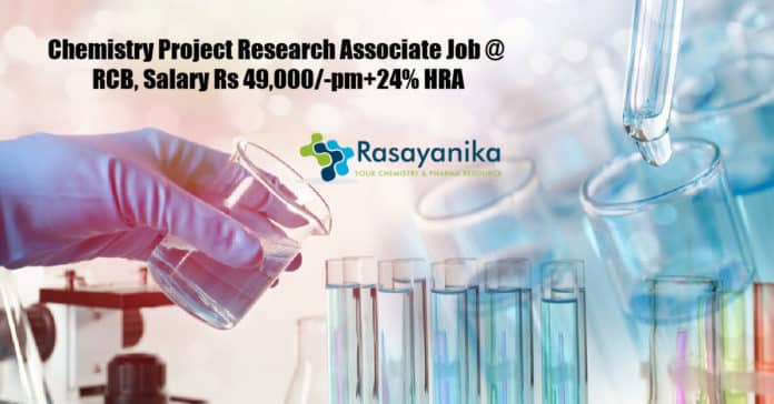 Chemistry Project Research Associate Job @ RCB, Salary Rs 49,000/-pm+24% HRA