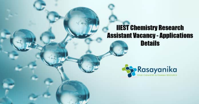 IIEST Chemistry Research Assistant Vacancy - Applications Details