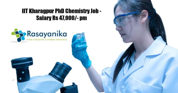 IIT Kharagpur PhD Chemistry Job - Salary Rs 47,000/- pm