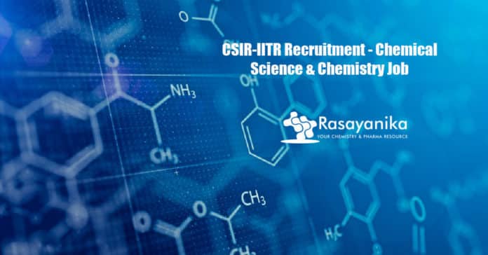 CSIR-IITR Recruitment - Chemical Science & Chemistry Job