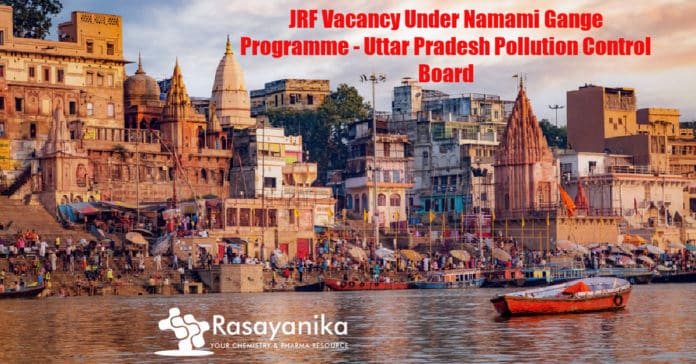 JRF Vacancy Under Namami Gange Programme - Uttar Pradesh Pollution Control Board