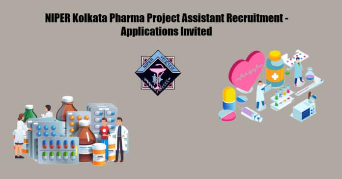 NIPER Kolkata Pharma Project Assistant Recruitment - Applications Invited