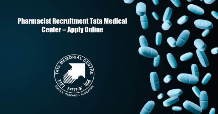 Pharmacist Recruitment Tata Medical Center – Apply Online