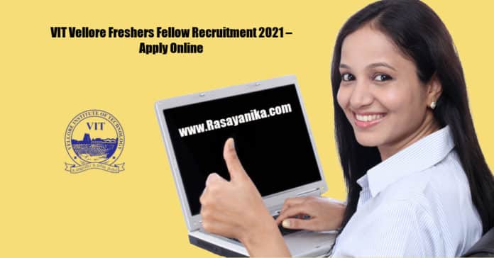 VIT Vellore Freshers Fellow Recruitment 2021 – Apply Online