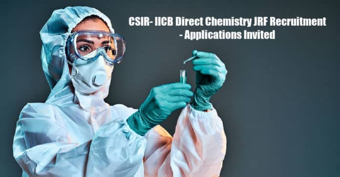 CSIR- IICB Direct Chemistry JRF Recruitment - Applications Invited