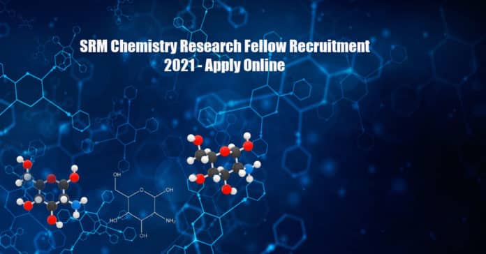 SRM Chemistry Research Fellow Recruitment 2021 - Apply Online