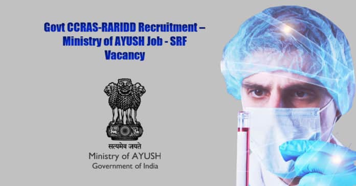 Govt CCRAS-RARIDD Recruitment – Ministry of AYUSH Job - SRF Vacancy