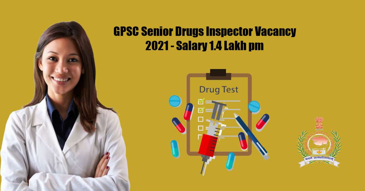 GPSC Senior Drugs Inspector Vacancy 2021 Salary 1.4 Lakh pm