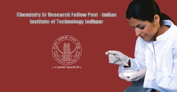 Chemistry Sr Research Fellow Post - Indian Institute of Technology Jodhpur