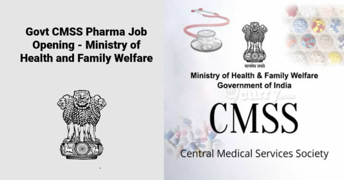 Govt CMSS Pharma Job Opening - Ministry of Health and Family Welfare