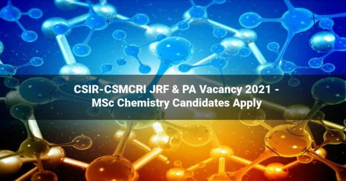 CSIR-CSMCRI JRF & PA Vacancy 2021 - MSc Chemistry Candidates Apply