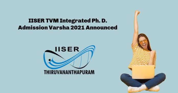 IISER TVM Integrated Ph. D. Admission Varsha 2021 - Applications Invited