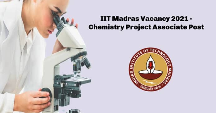 IIT Madras Vacancy 2021 - Chemistry Project Associate Post