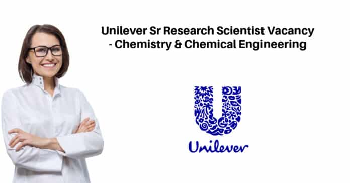 Unilever Sr Research Scientist Vacancy - Chemistry & Chemical Engineering