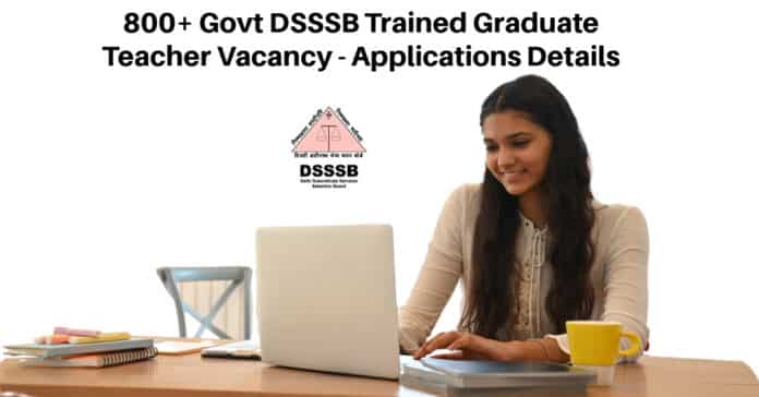 800+ Govt DSSSB Trained Graduate Teacher Vacancy - Applications Details