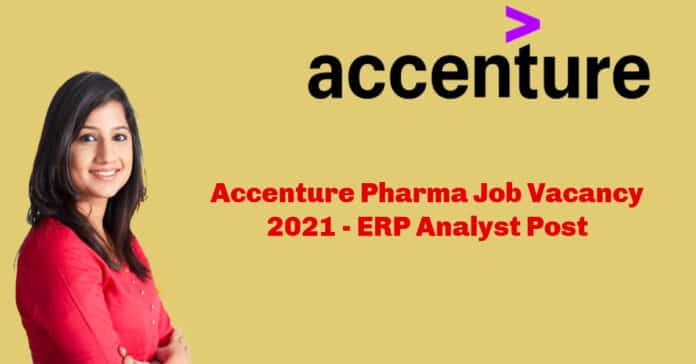 Accenture Pharma Job Vacancy 2021 - ERP Analyst Post