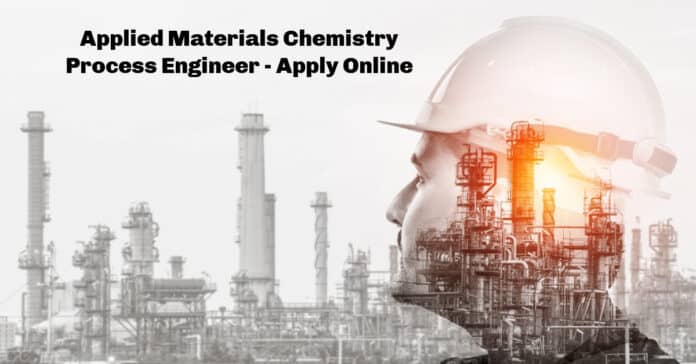 Applied Materials Chemistry Process Engineer - Apply Online