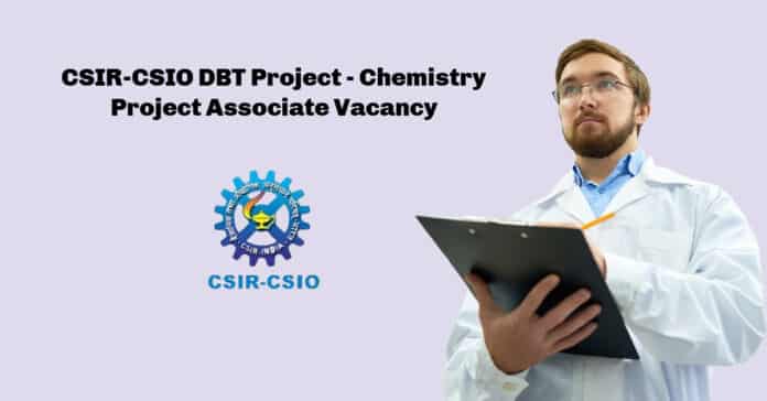 CSIR-CSIO DBT Project - Chemistry Project Associate Vacancy