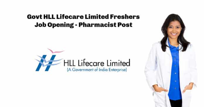 Govt HLL Lifecare Limited Freshers Job Opening - Pharmacist Post