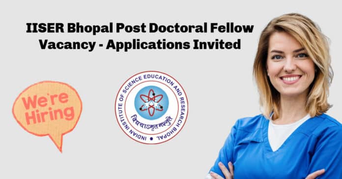 IISER Bhopal Post Doctoral Fellow Vacancy - Applications Invited