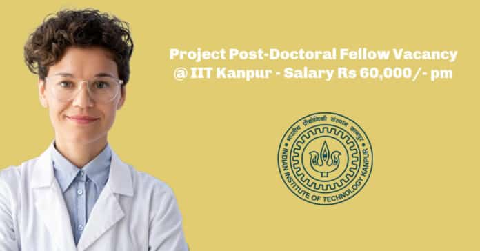 Project Post-Doctoral Fellow Vacancy @ IIT Kanpur - Salary Rs 60,000/- pm