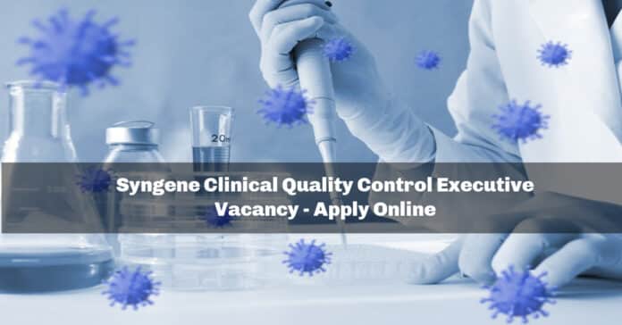 Syngene Clinical Quality Control Executive Vacancy - Apply Online