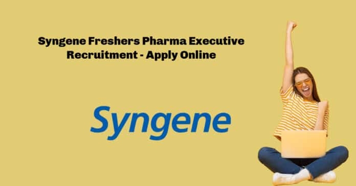 Syngene Freshers Pharma Executive Recruitment - Apply Online