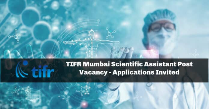 TIFR Mumbai Scientific Assistant Post Vacancy - Applications Invited