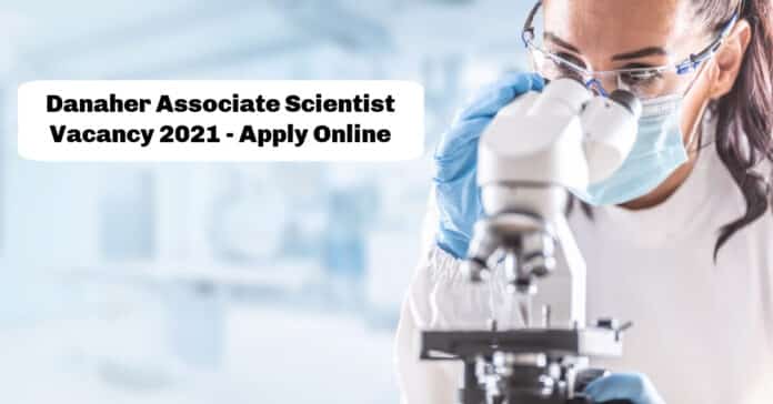 Danaher Associate Scientist Vacancy 2021 - Candidates Apply Online