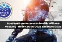 Govt BARC Announces Scientific Officers Vacancy - Under OCES-2021 and DGFS-2021