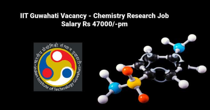 IIT Guwahati Vacancy - Chemistry Research Job Salary Rs 47000/-pm