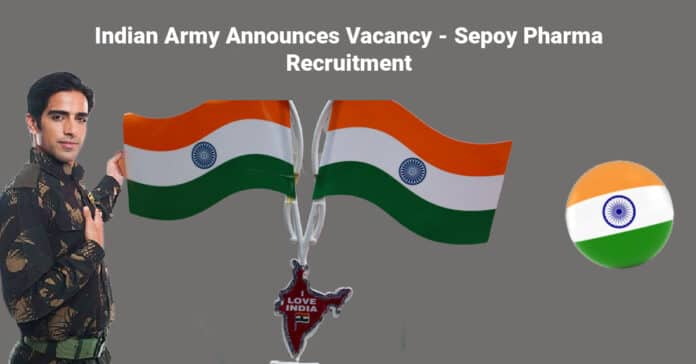 Indian Army Announces Vacancy - Sepoy Pharma Recruitment