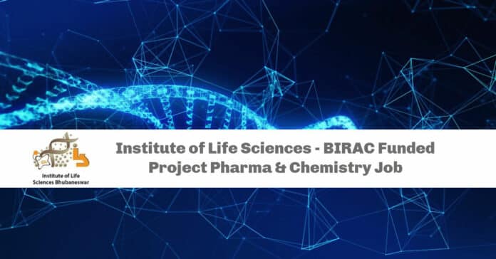 Institute of Life Sciences - BIRAC Funded Project Pharma & Chemistry Job