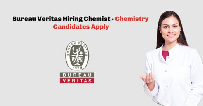 Bureau Veritas Hiring Chemist - Chemistry Candidates Apply