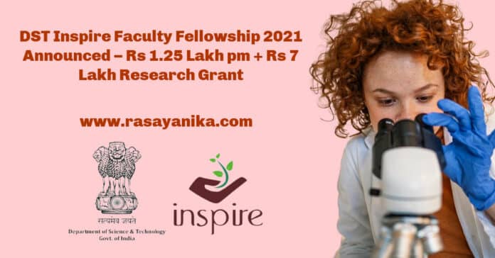 DST Inspire Faculty Fellowship 2021 Announced – Rs 1.25 Lakh pm + Rs 7 Lakh Research Grant